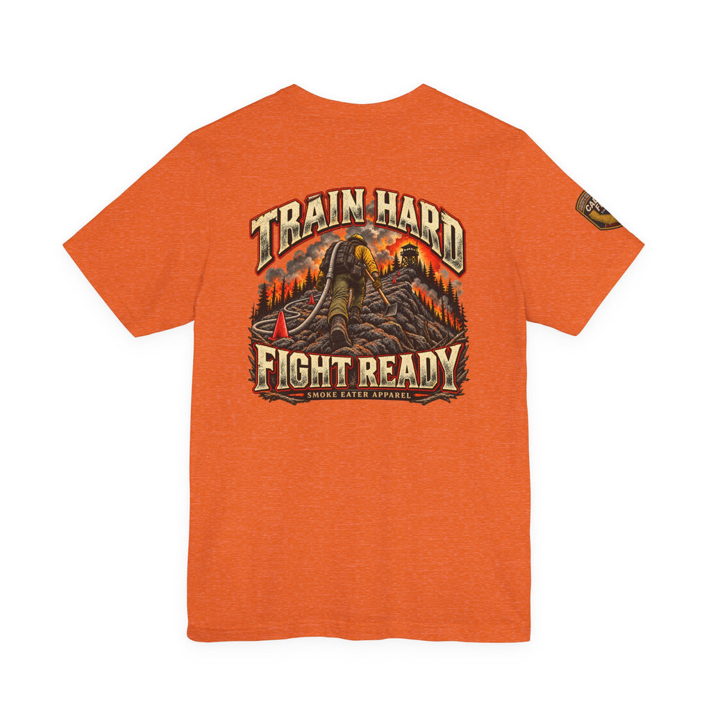 Train Hard, Fight Ready – Wildland Firefighter Smoke Eater Graphic T-Shirt