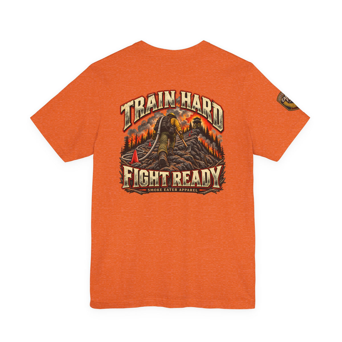 Train Hard, Fight Ready – Wildland Firefighter Smoke Eater Graphic T-Shirt