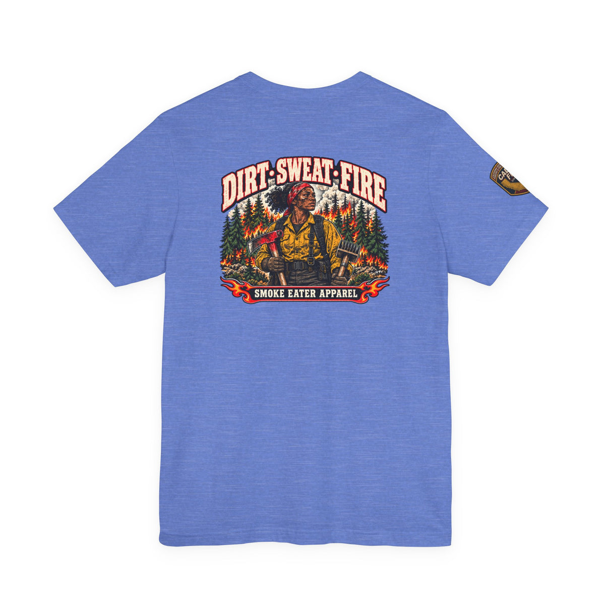 Dirt Sweat Fire – Women’s Wildland Firefighter Hand Crew T-Shirt