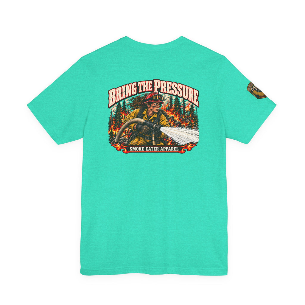 Bring the Pressure – Female Wildland Firefighter Hose Crew T-Shirt