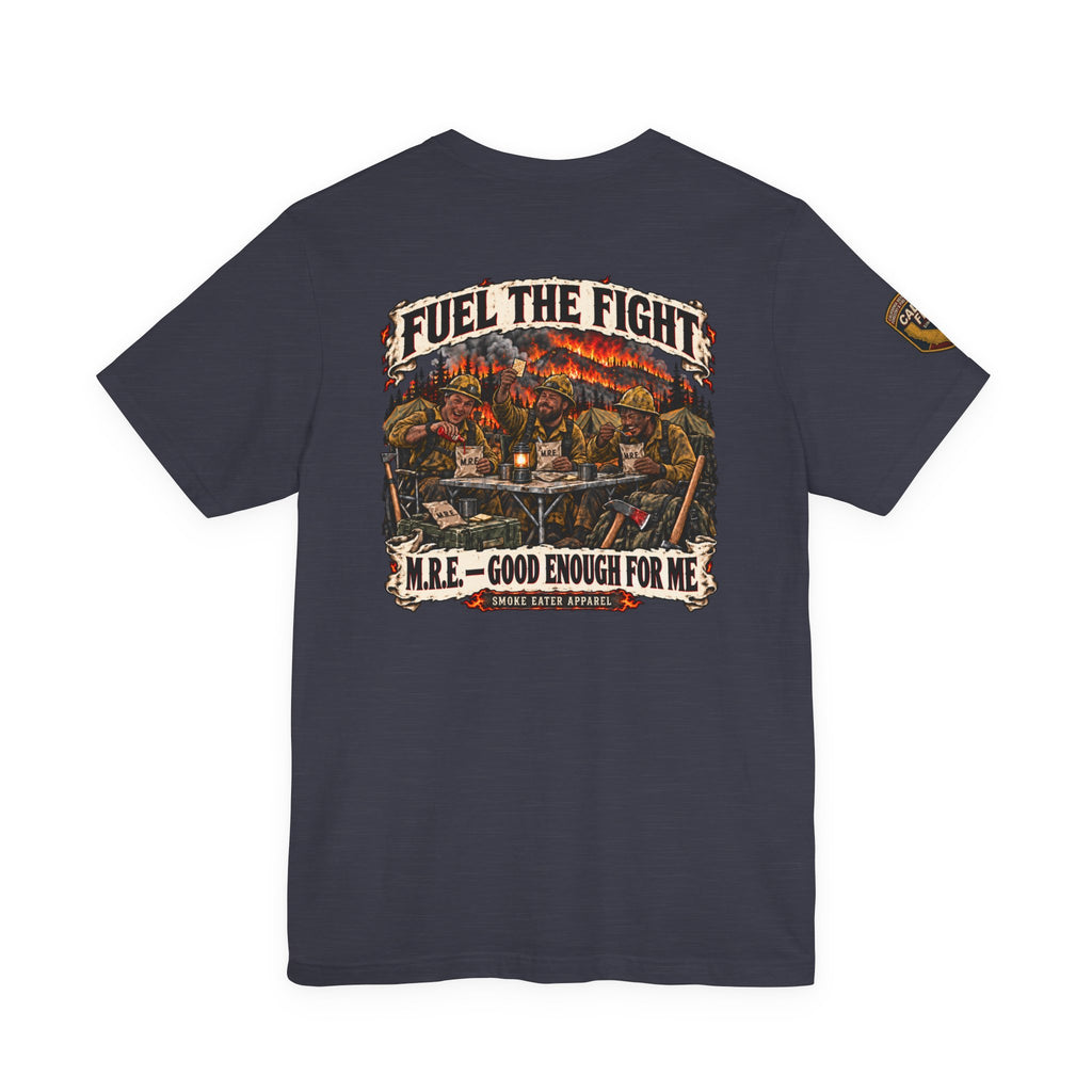 Fuel the Fight – M.R.E. Wildland Firefighter Smoke Eater T-Shirt