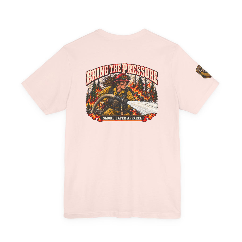 Bring the Pressure – Female Wildland Firefighter Hose Crew T-Shirt