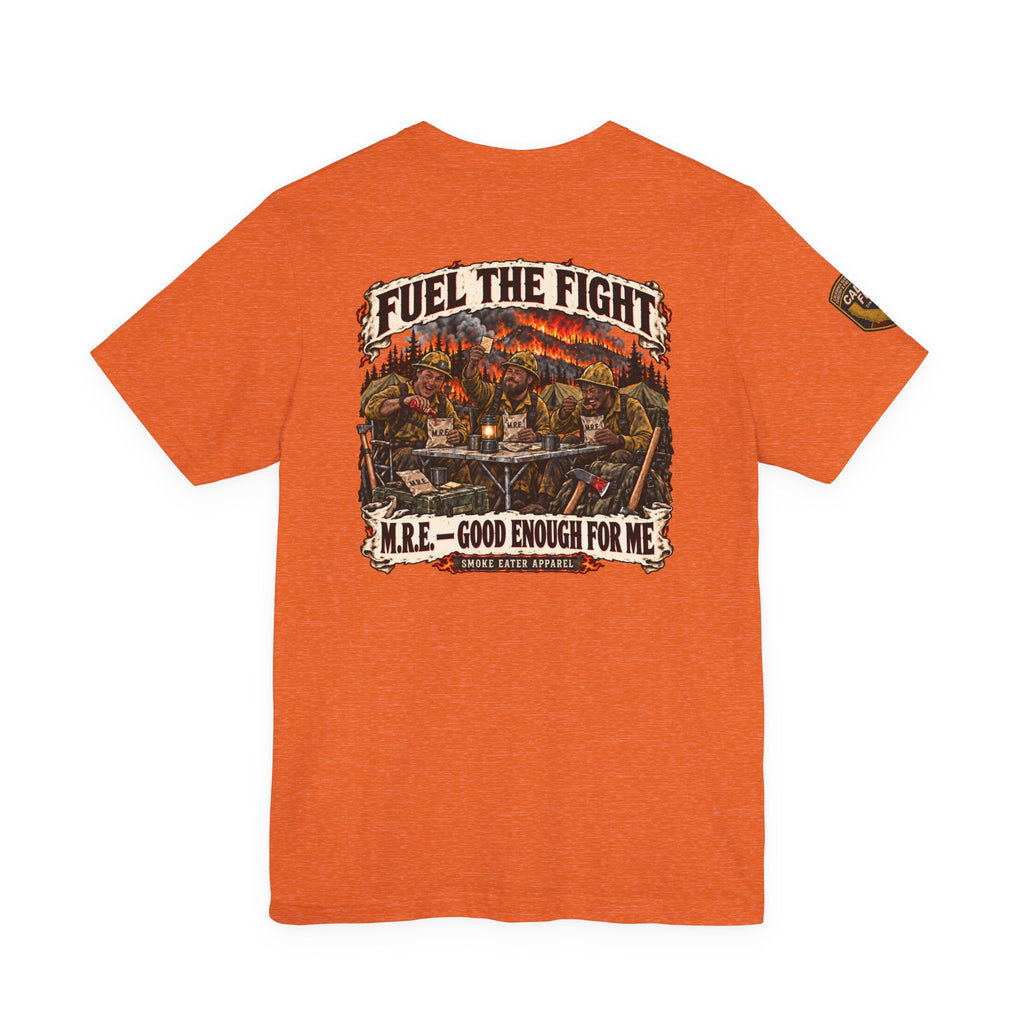 Fuel the Fight – M.R.E. Wildland Firefighter Smoke Eater T-Shirt