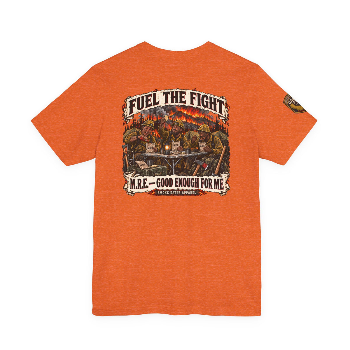 Fuel the Fight – M.R.E. Wildland Firefighter Smoke Eater T-Shirt