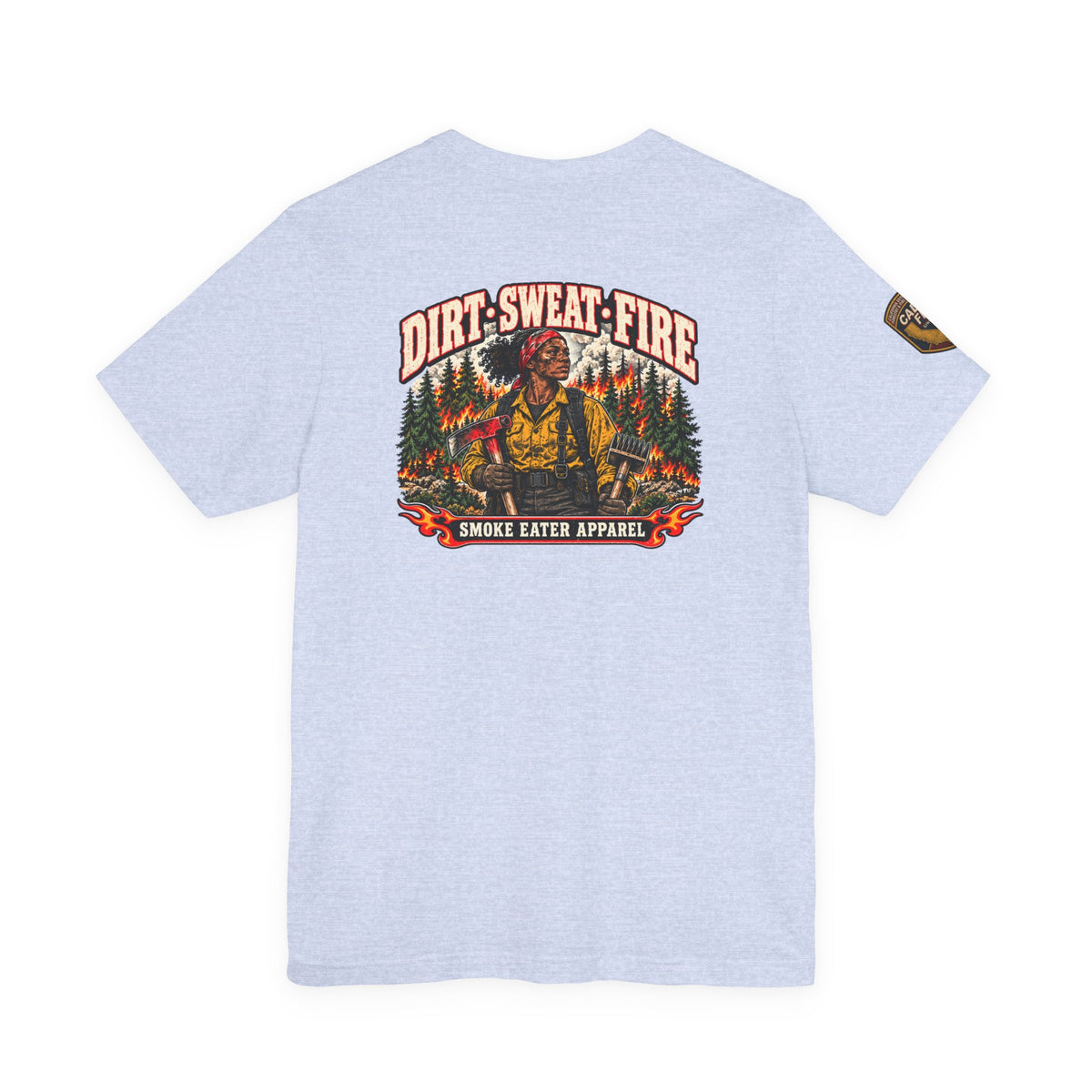 Dirt Sweat Fire – Women’s Wildland Firefighter Hand Crew T-Shirt
