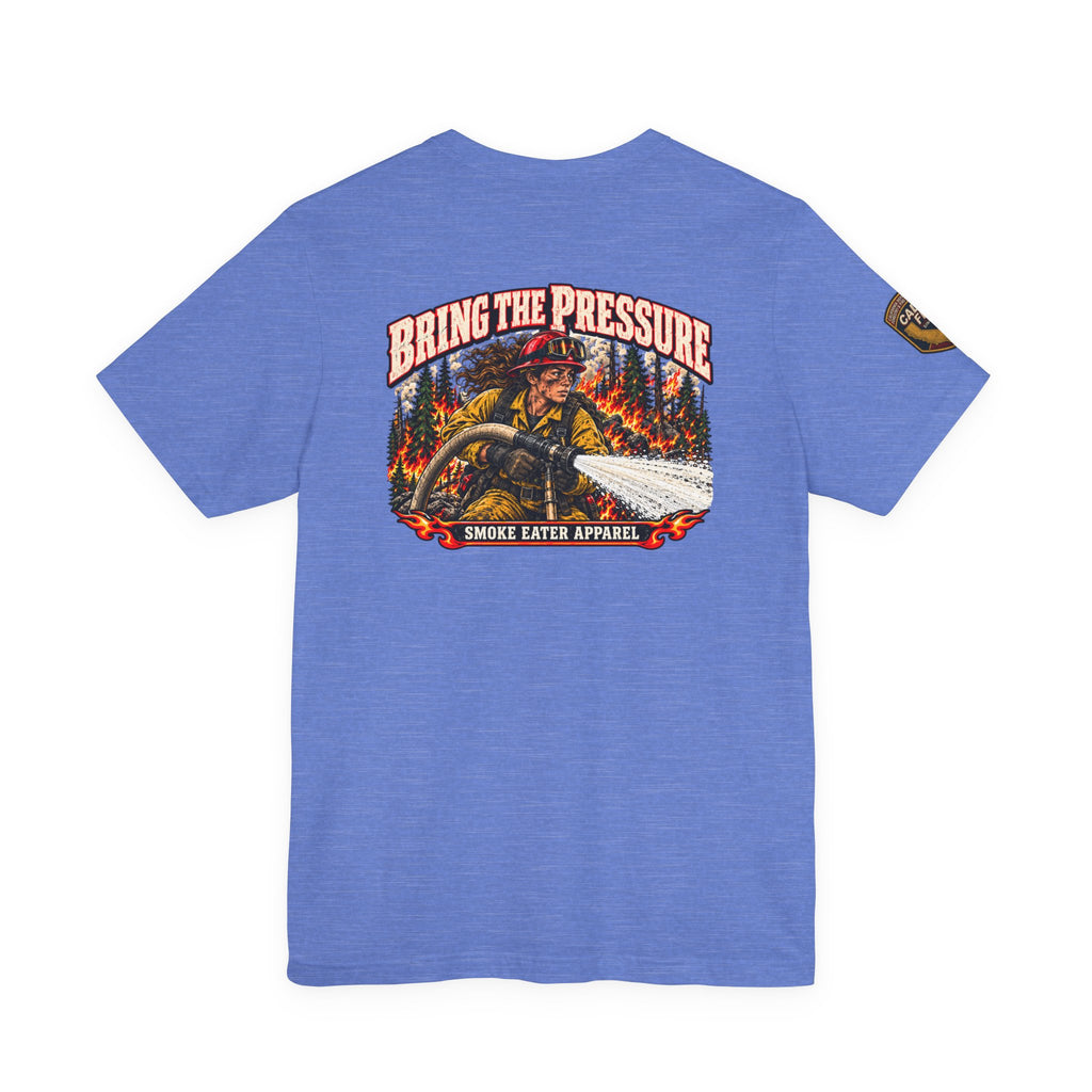 Bring the Pressure – Female Wildland Firefighter Hose Crew T-Shirt