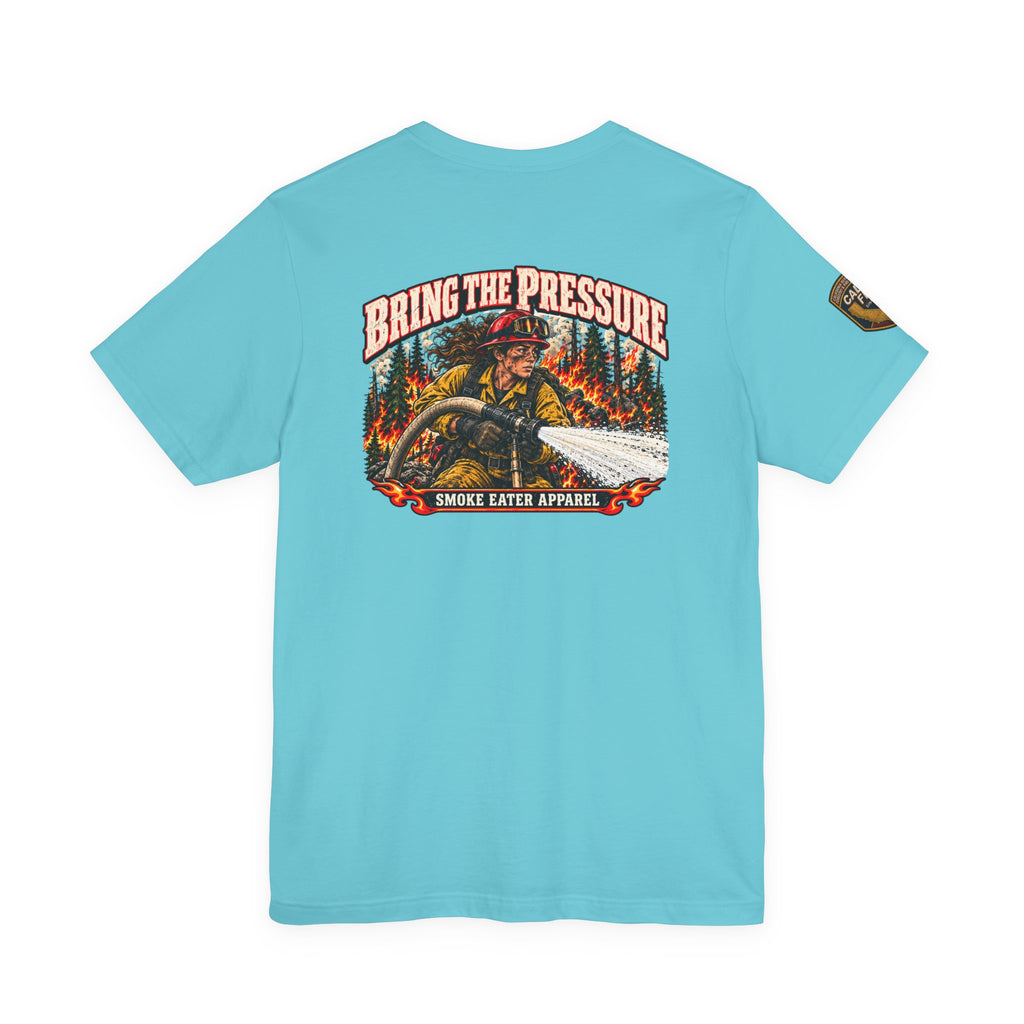 Bring the Pressure – Female Wildland Firefighter Hose Crew T-Shirt