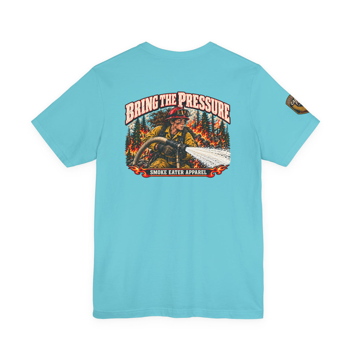 Bring the Pressure – Female Wildland Firefighter Hose Crew T-Shirt