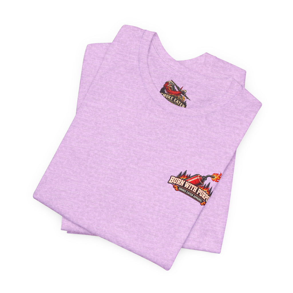 Burn With Purpose – Female Prescribed Burn Firefighter T-Shirt