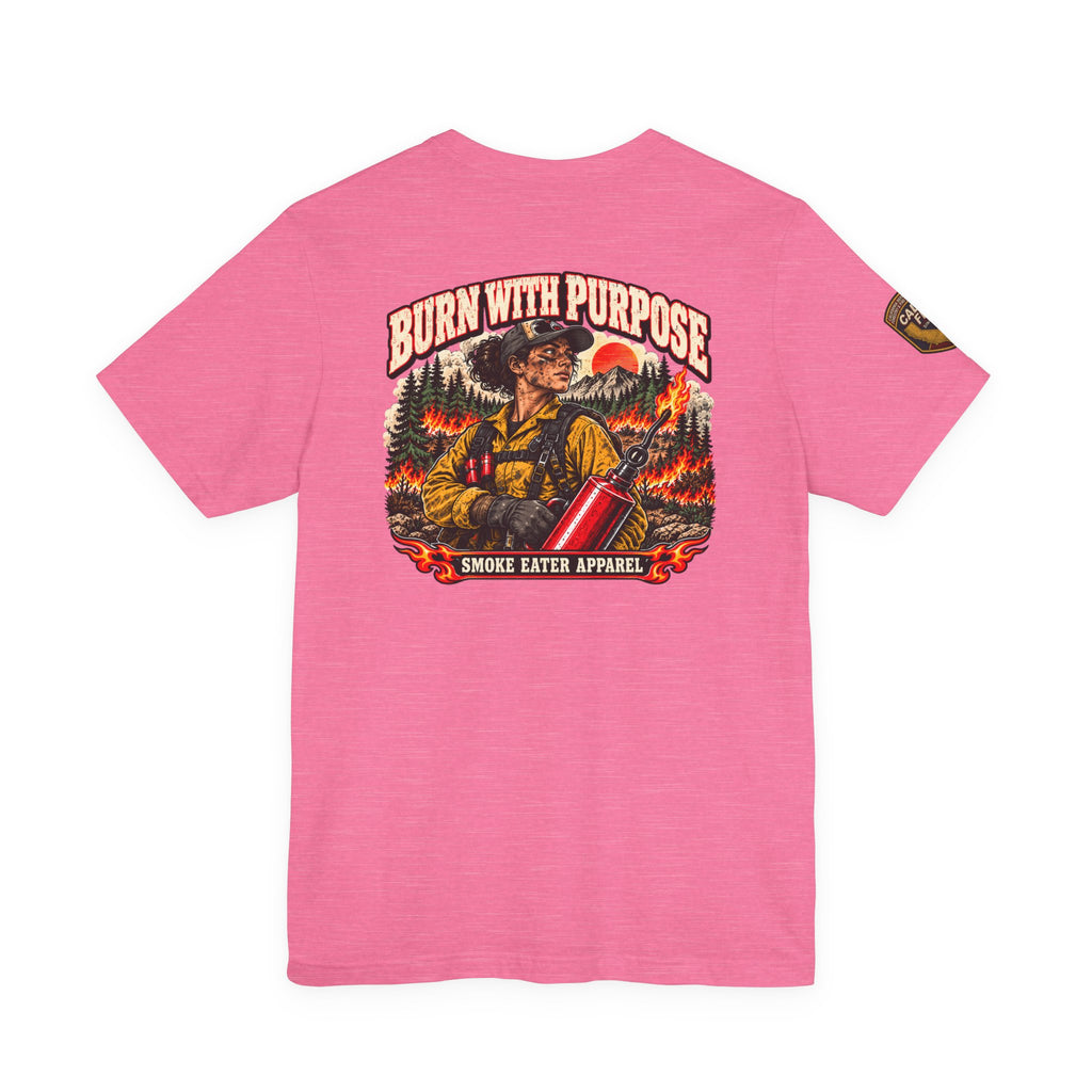 Burn With Purpose – Female Prescribed Burn Firefighter T-Shirt