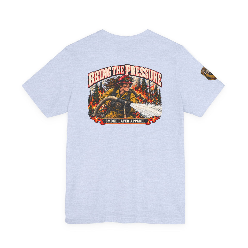 Bring the Pressure – Female Wildland Firefighter Hose Crew T-Shirt