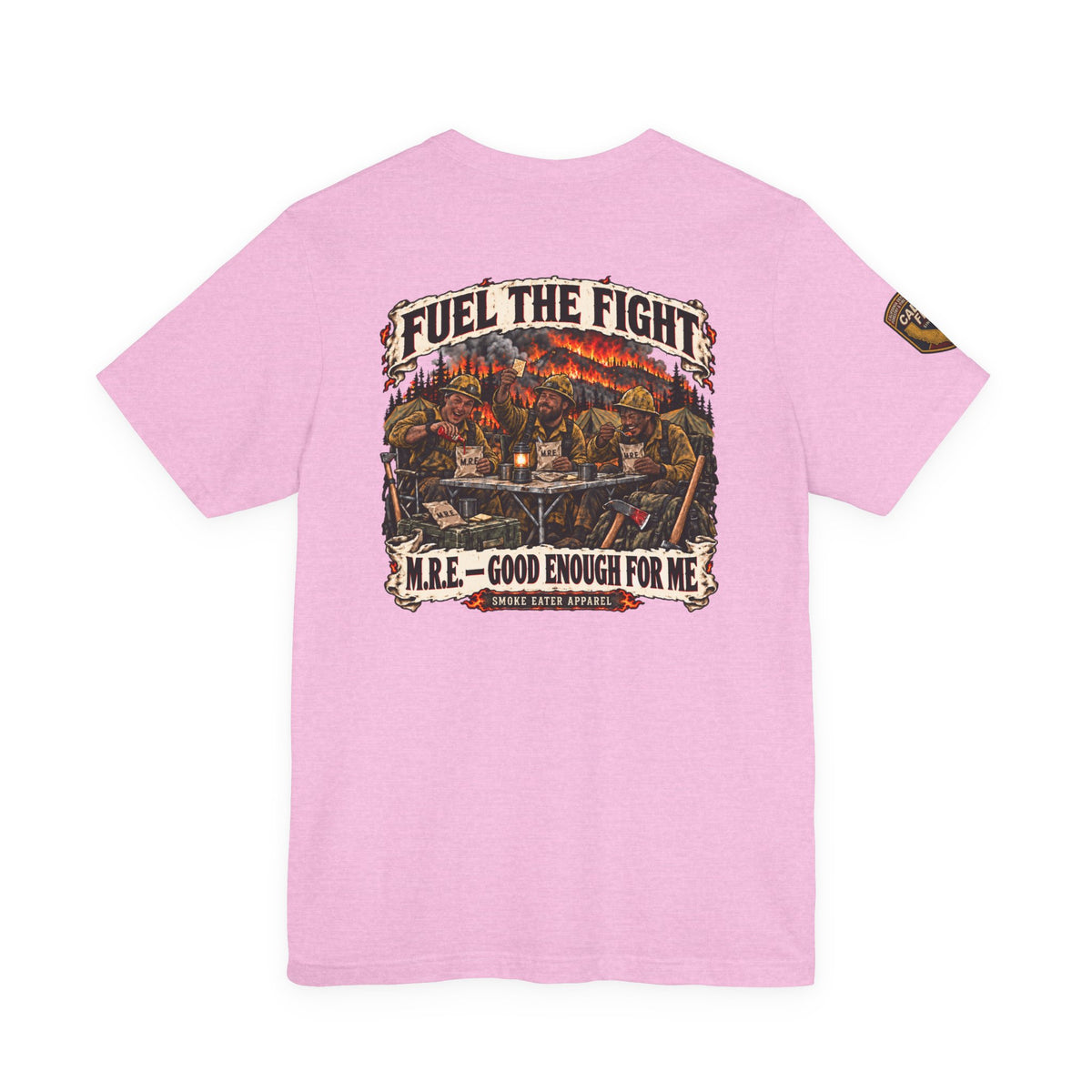Fuel the Fight – M.R.E. Wildland Firefighter Smoke Eater T-Shirt