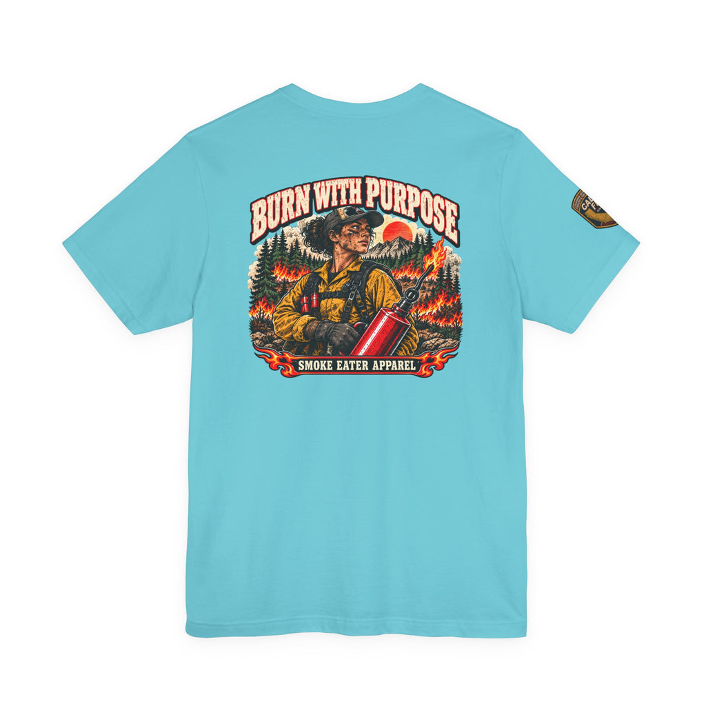 Burn With Purpose – Female Prescribed Burn Firefighter T-Shirt