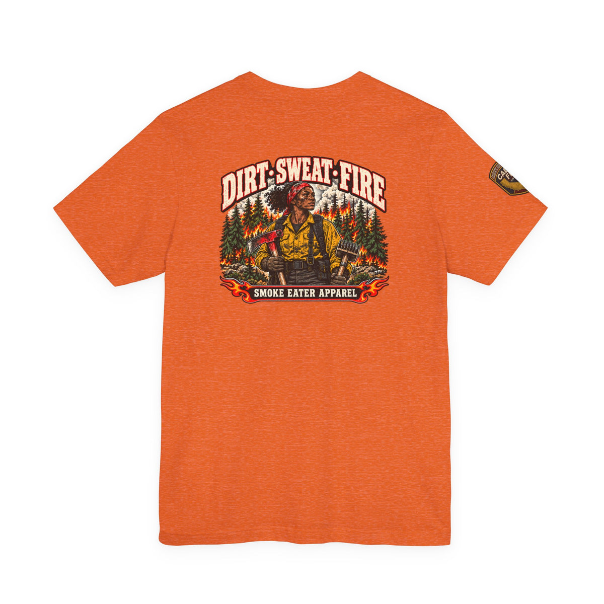 Dirt Sweat Fire – Women’s Wildland Firefighter Hand Crew T-Shirt