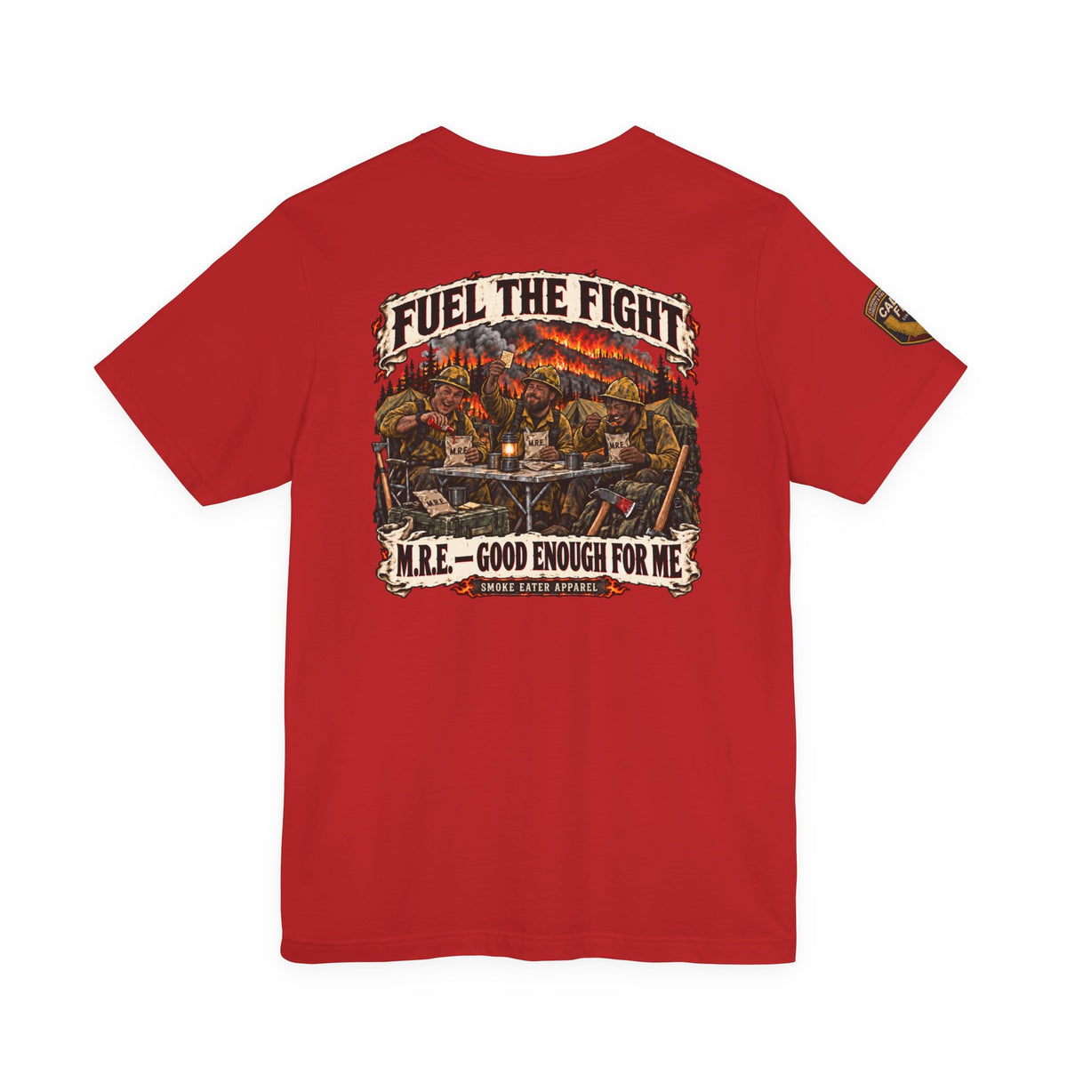 Fuel the Fight – M.R.E. Wildland Firefighter Smoke Eater T-Shirt
