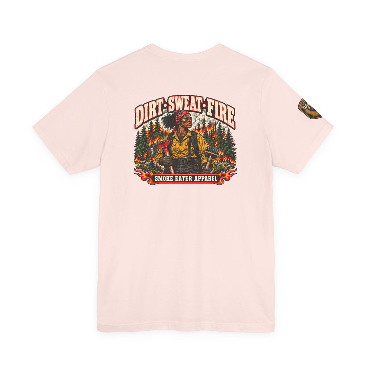 Dirt Sweat Fire – Women’s Wildland Firefighter Hand Crew T-Shirt