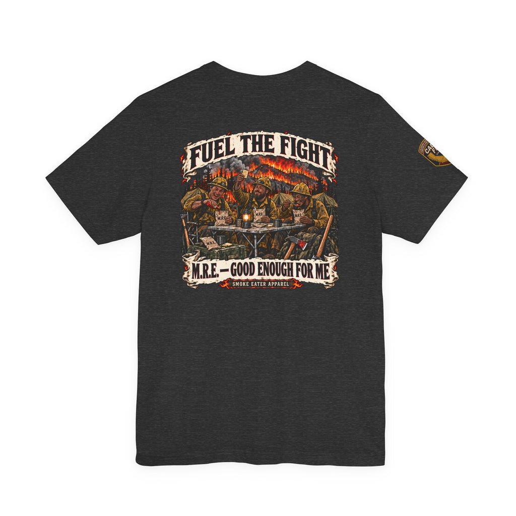 Fuel the Fight – M.R.E. Wildland Firefighter Smoke Eater T-Shirt
