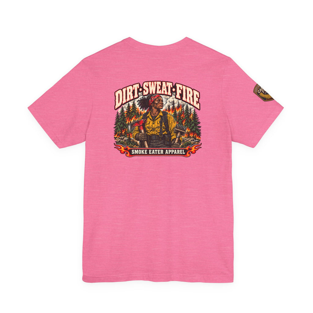 Dirt Sweat Fire – Women’s Wildland Firefighter Hand Crew T-Shirt
