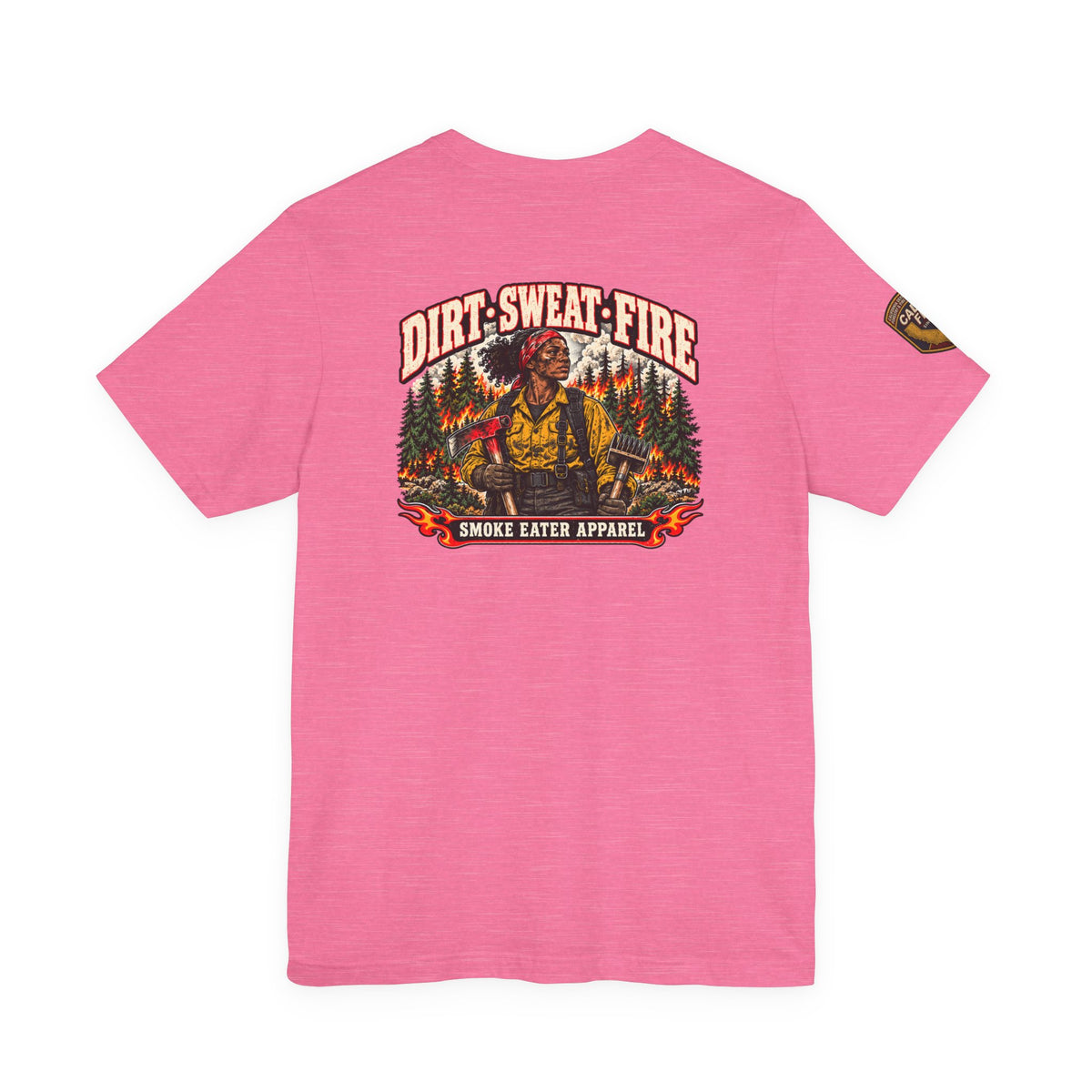 Dirt Sweat Fire – Women’s Wildland Firefighter Hand Crew T-Shirt