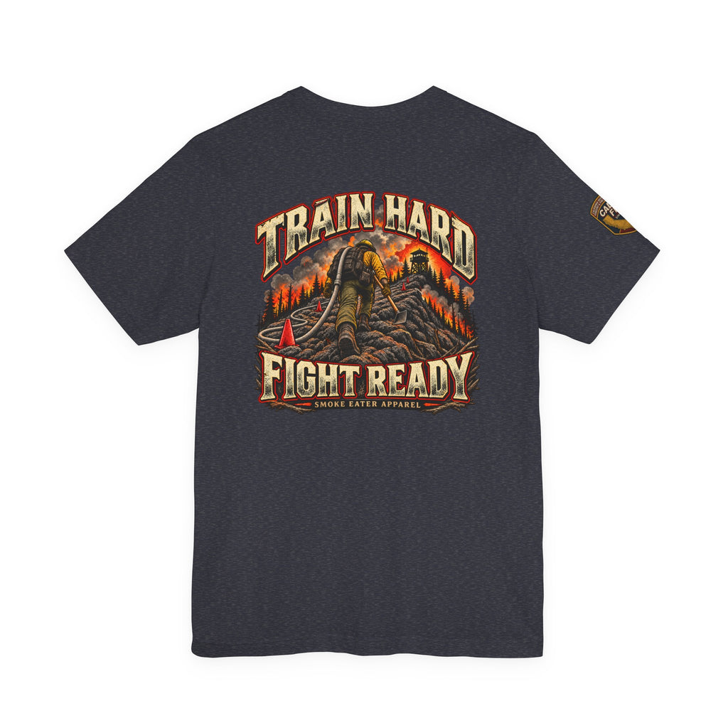 Train Hard, Fight Ready – Wildland Firefighter Smoke Eater Graphic T-Shirt