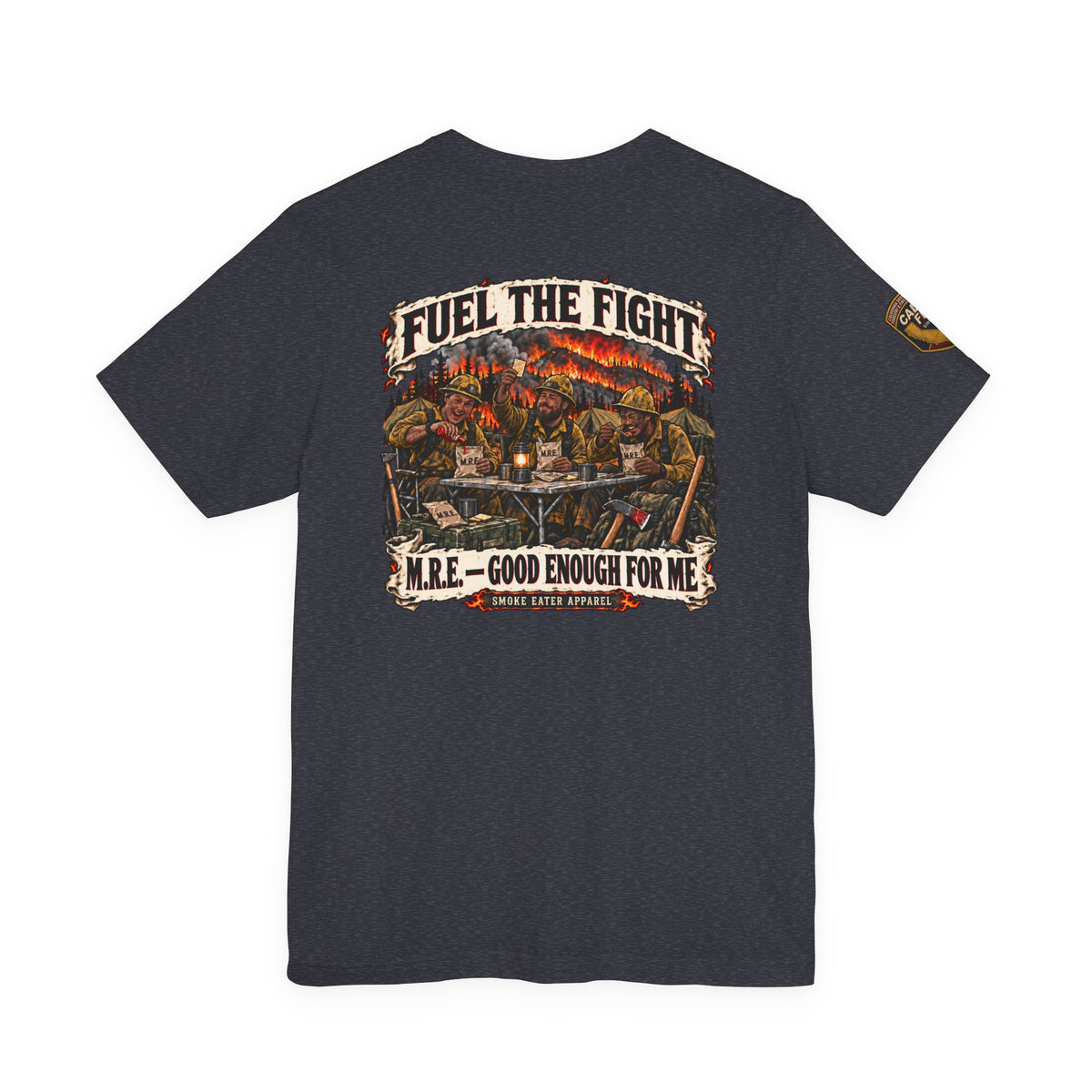 Fuel the Fight – M.R.E. Wildland Firefighter Smoke Eater T-Shirt