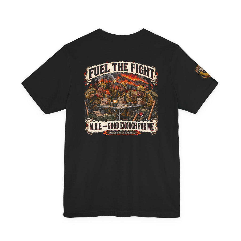 Fuel the Fight – M.R.E. Wildland Firefighter Smoke Eater T-Shirt