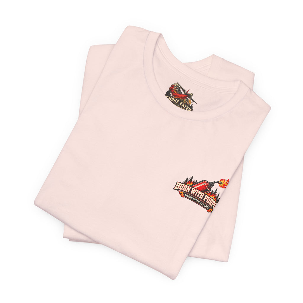 Burn With Purpose – Female Prescribed Burn Firefighter T-Shirt