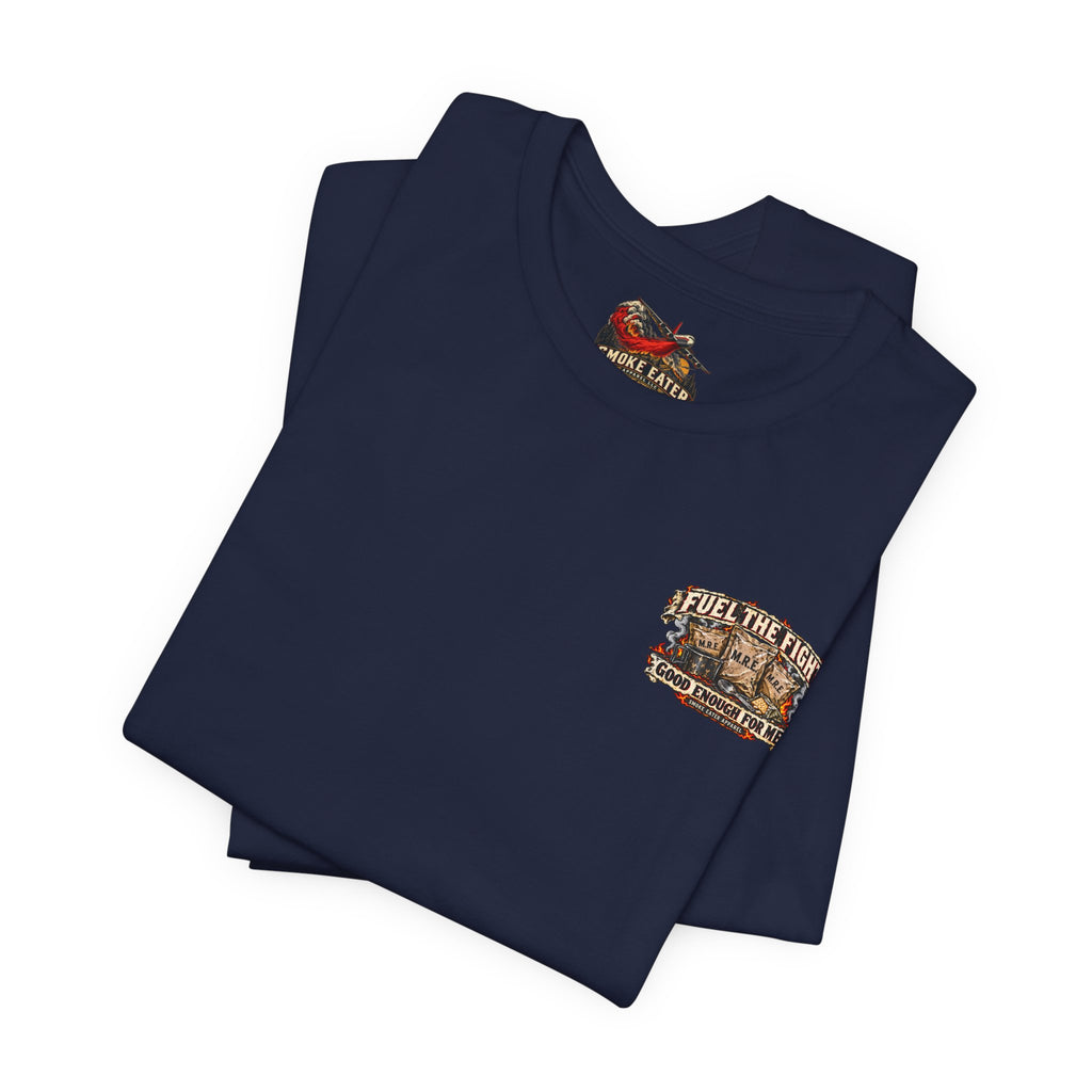 Fuel the Fight – M.R.E. Wildland Firefighter Smoke Eater T-Shirt