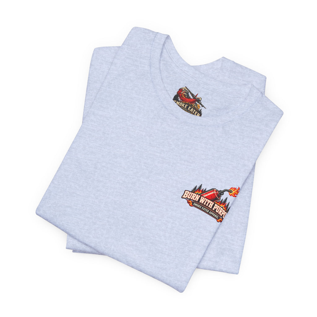 Burn With Purpose – Female Prescribed Burn Firefighter T-Shirt