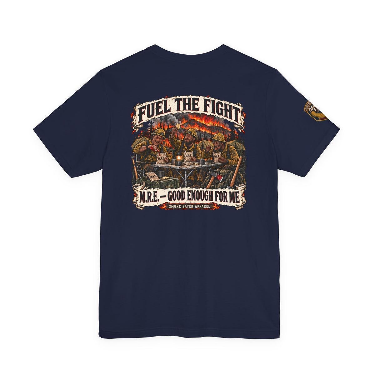 Fuel the Fight – M.R.E. Wildland Firefighter Smoke Eater T-Shirt