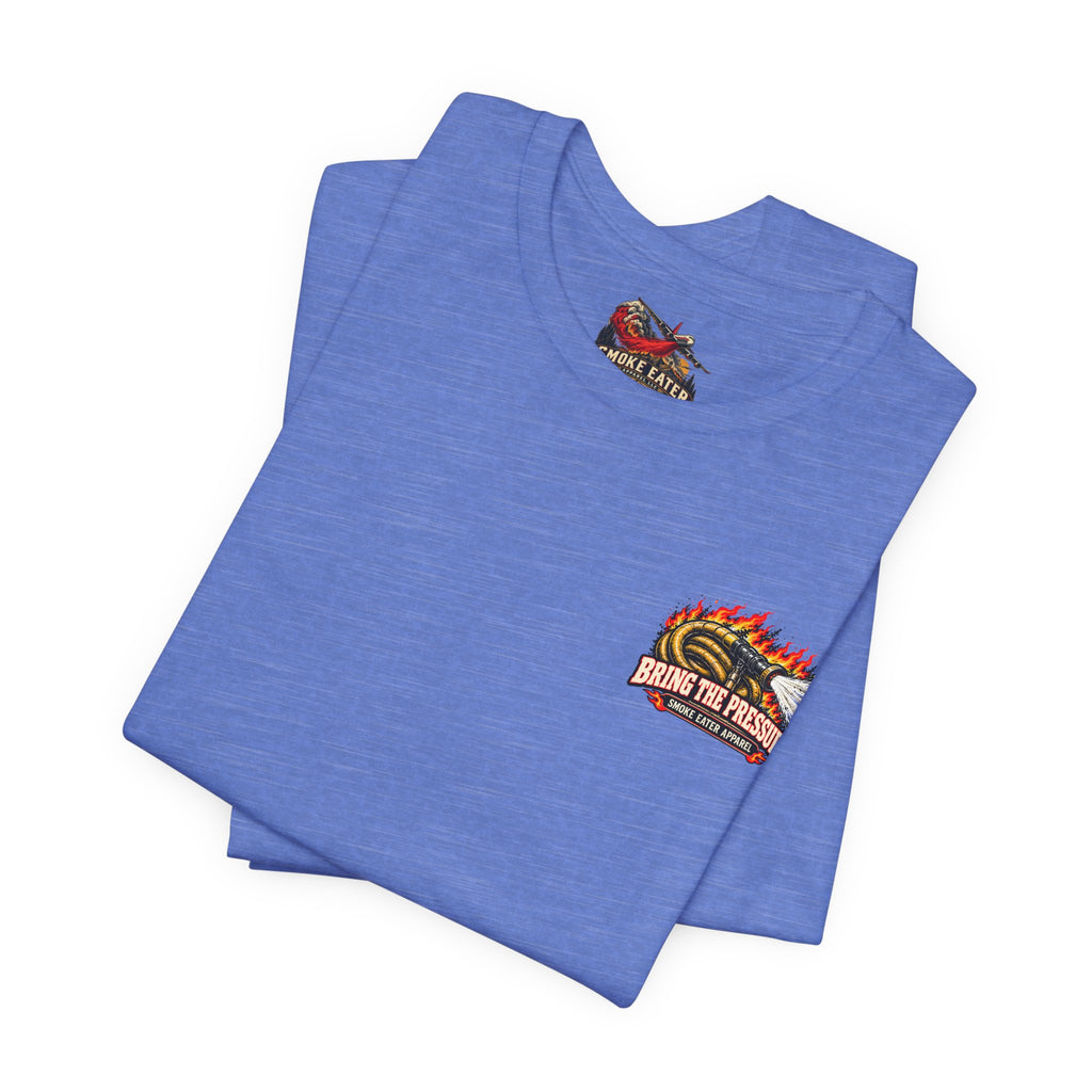 Bring the Pressure – Female Wildland Firefighter Hose Crew T-Shirt
