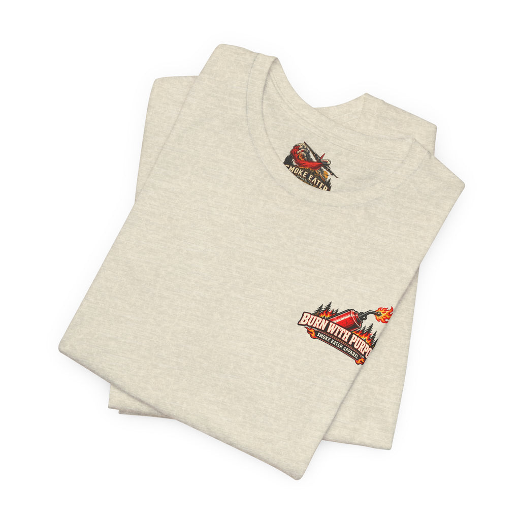 Burn With Purpose – Female Prescribed Burn Firefighter T-Shirt